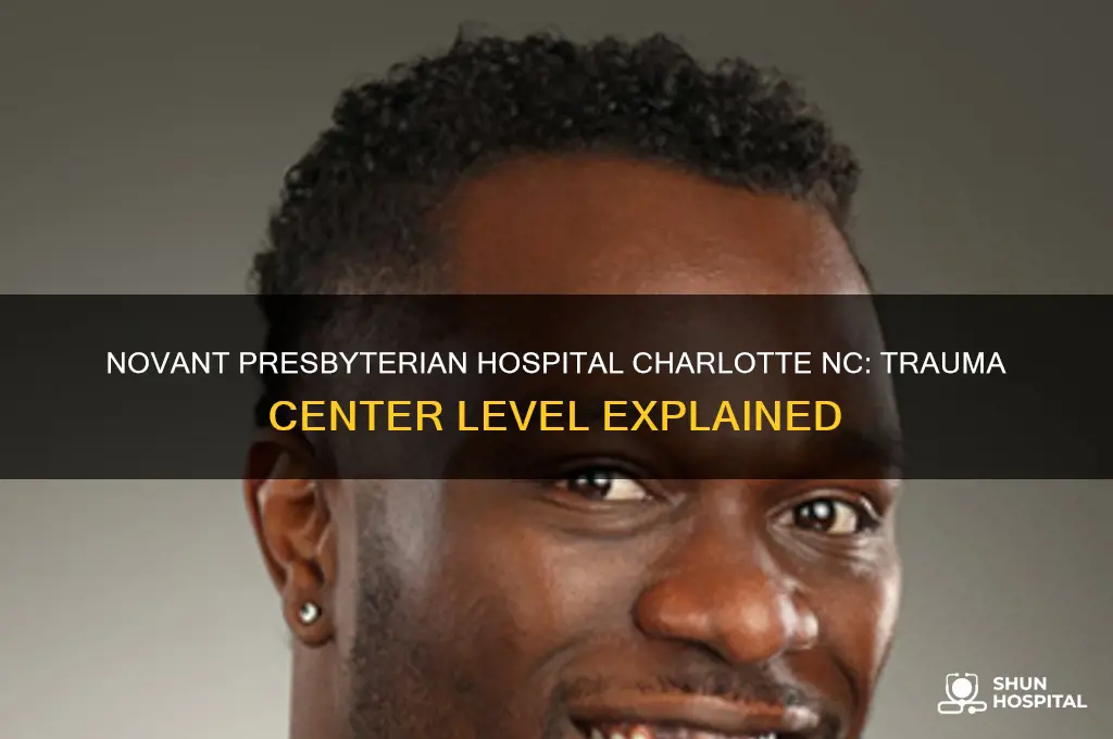 what level trauma center is novant presbyterian hospital charlotte nc