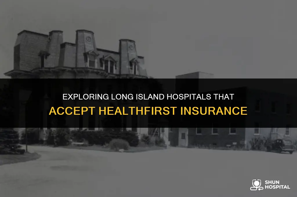 what longisland hospitals acccept healthfirst