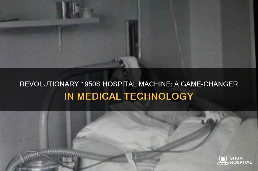 what machine for a hospital invented in thw 1950s