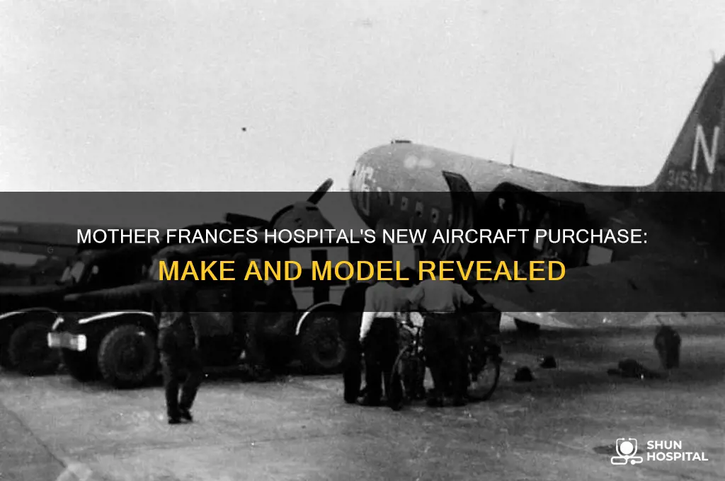 what make of airplane did mother francis hospital buy