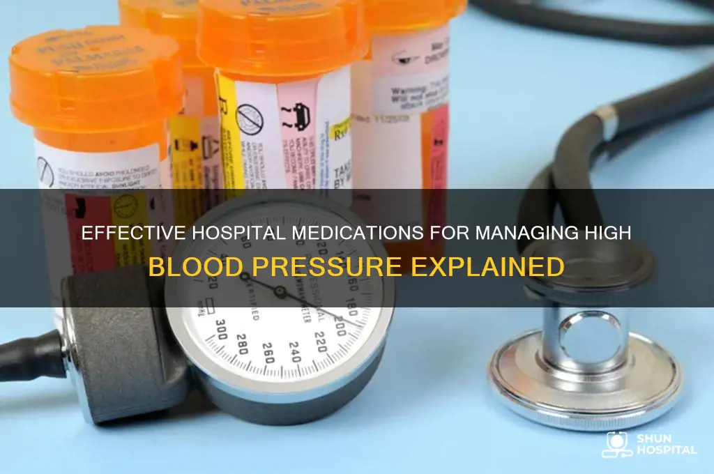 what med would the hospital give for high blood pressure