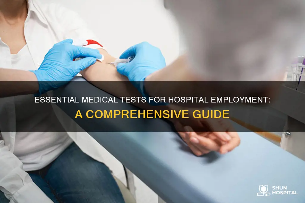 what medical tests do you need for employment in hospitals