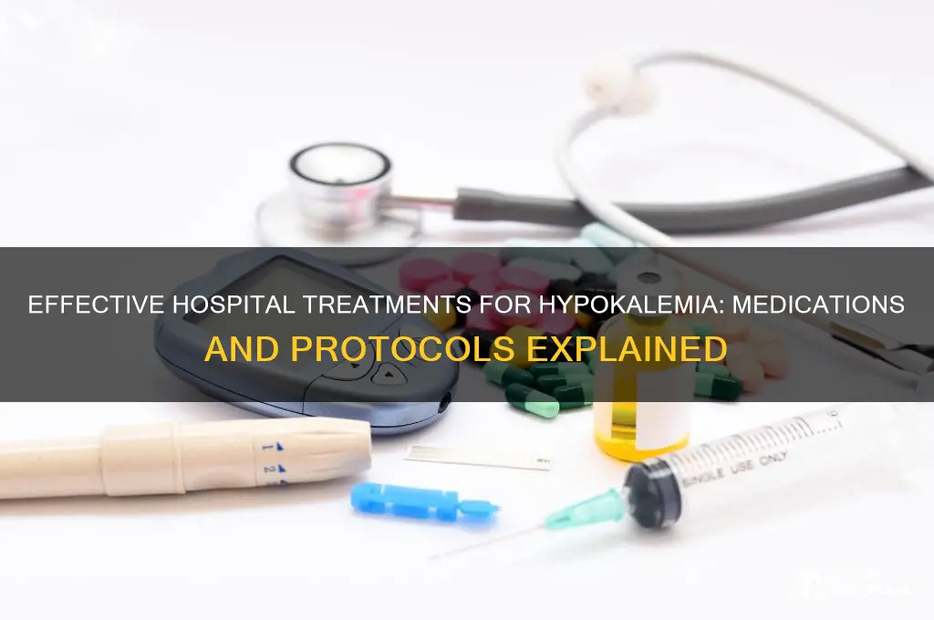 what medications do you give for hypokalemia in hospital