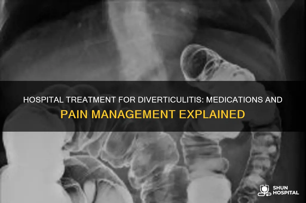 what meds they give you in hospital for diverticulitis