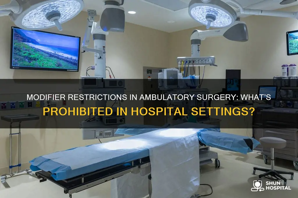 what modifier is not allowed in ambulatory hospital surgery