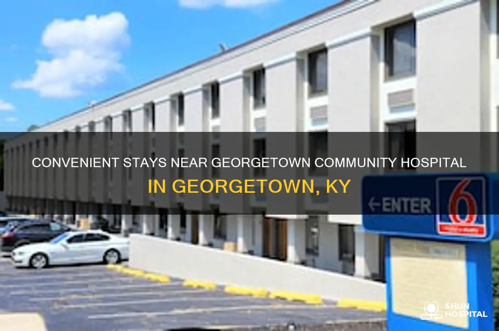 what motels are close to georgetown community hospital georgetown ky