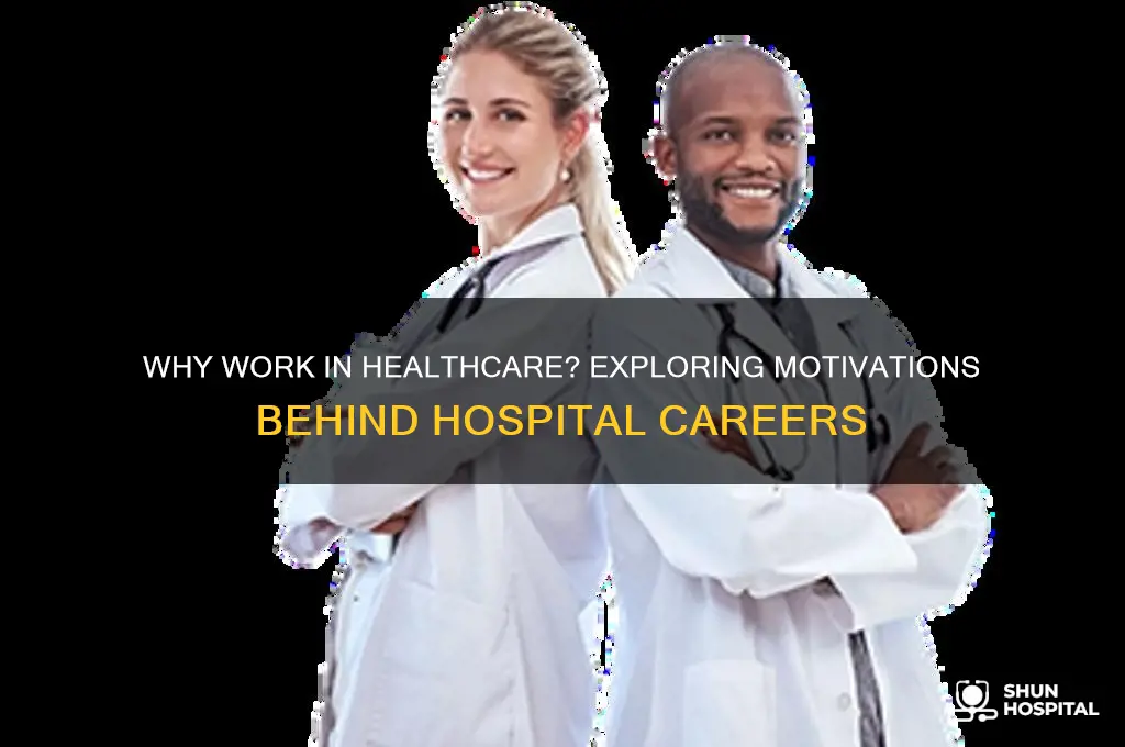 what motives do people have for owrking in a hospital