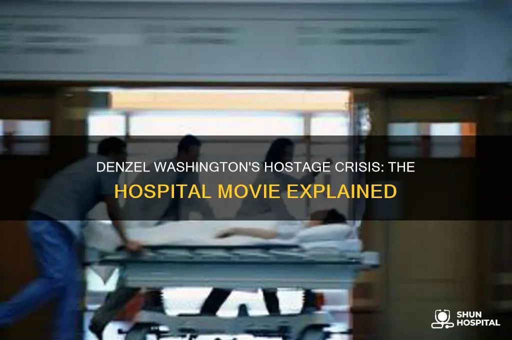 what movie did denzel washigoton hold a hospital hostage