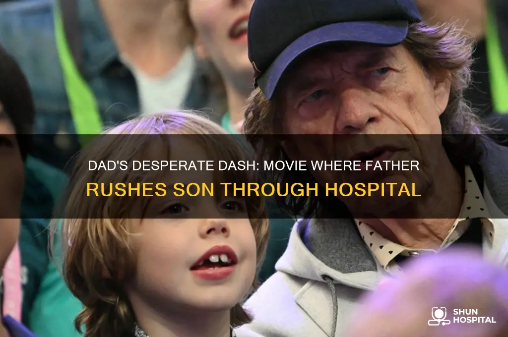 what movie has a dad rushing son through hospital