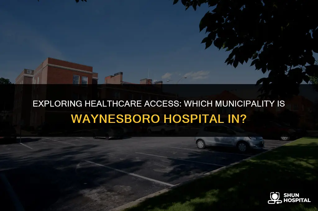 what municaplity is waynesboro hospital
