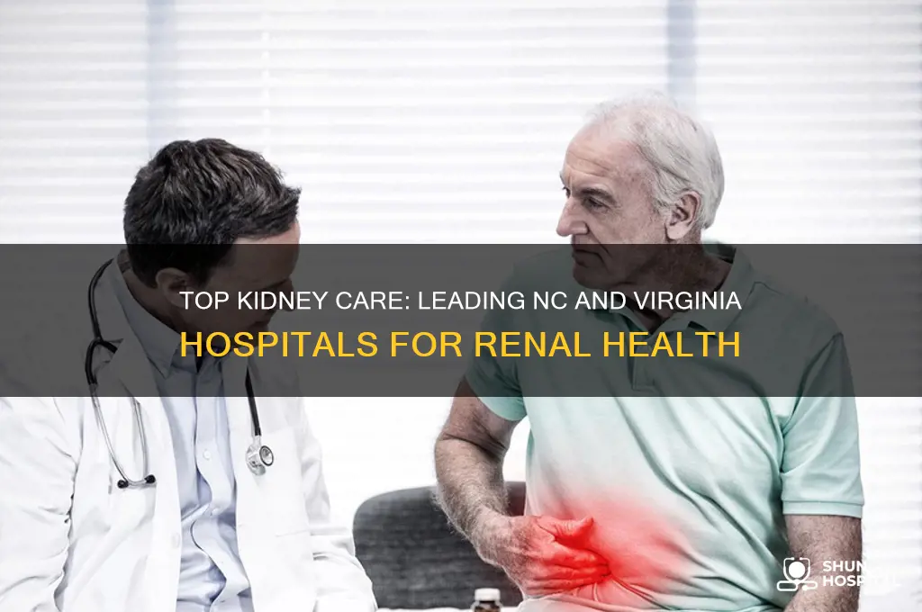 what nc or virginia hospitals have a great kidney practice