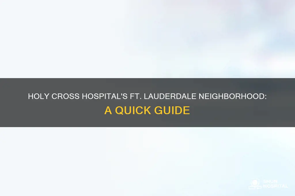 what neighborhood in ft lauderdale is holy cross hospital in