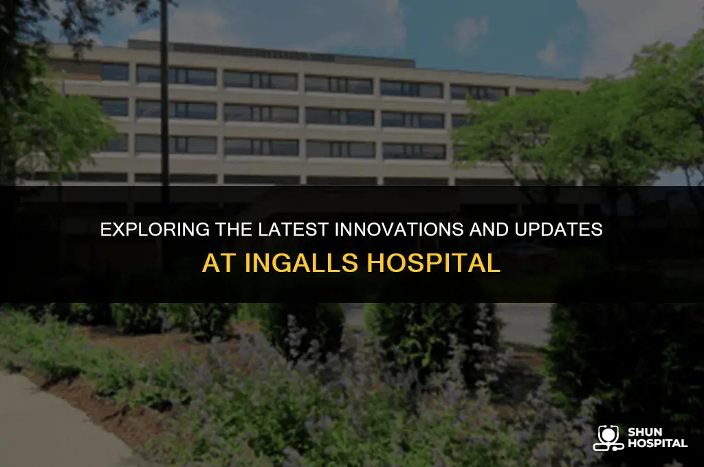 what new at ingalls hospital