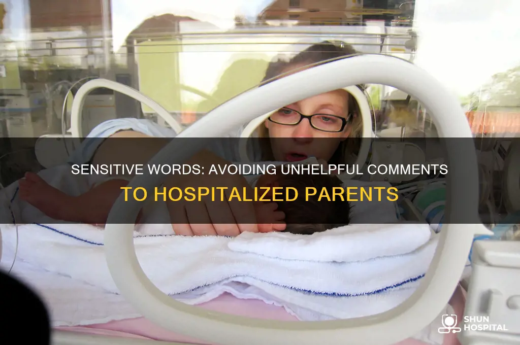 what not to say to parents in a hospital