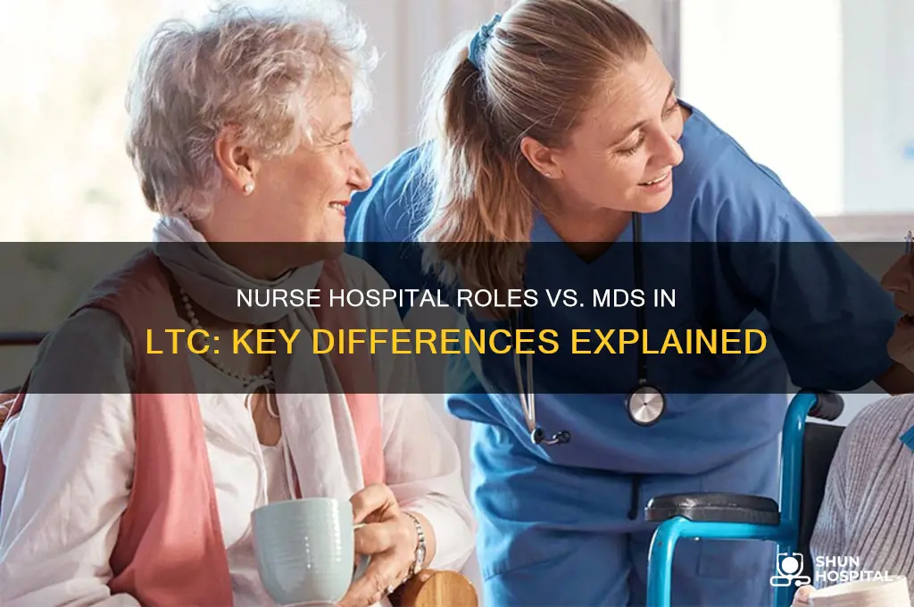 what nurse hospital job compared to mds in ltc
