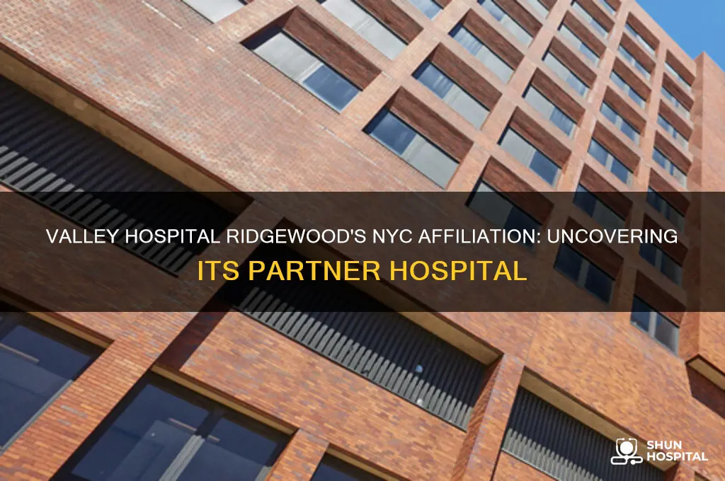 what nyc hospital is valley hospital in ridgewood affiliated with