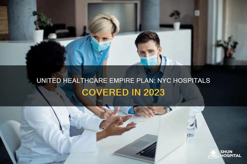 what nyc hospitals are covered by united healthcare empire plan