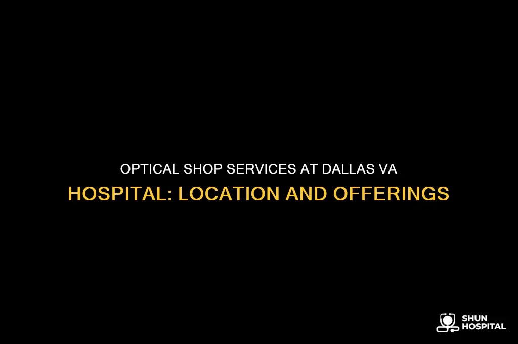 what optical shop in in the dallas va hospital