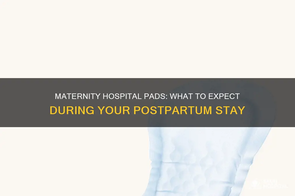 what pads do they give you for maternity at hospital