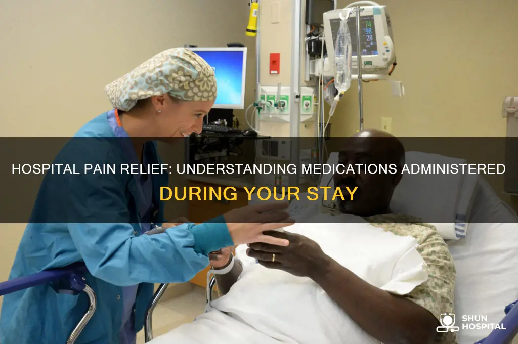 what pain medication do they give you in the hospital