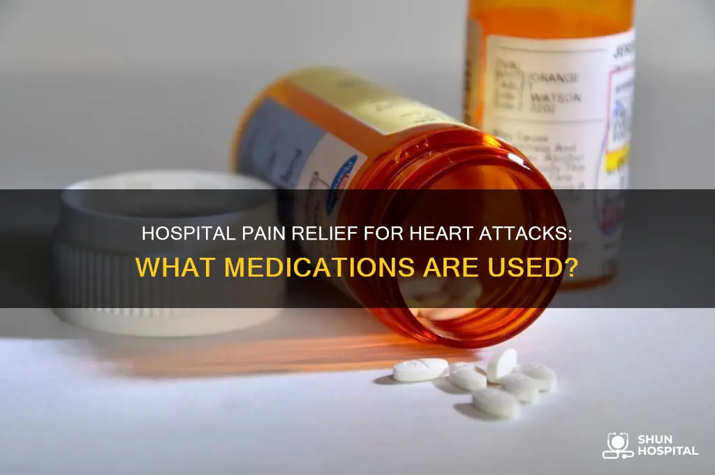 what pain reliever is given at hospital for heart attack