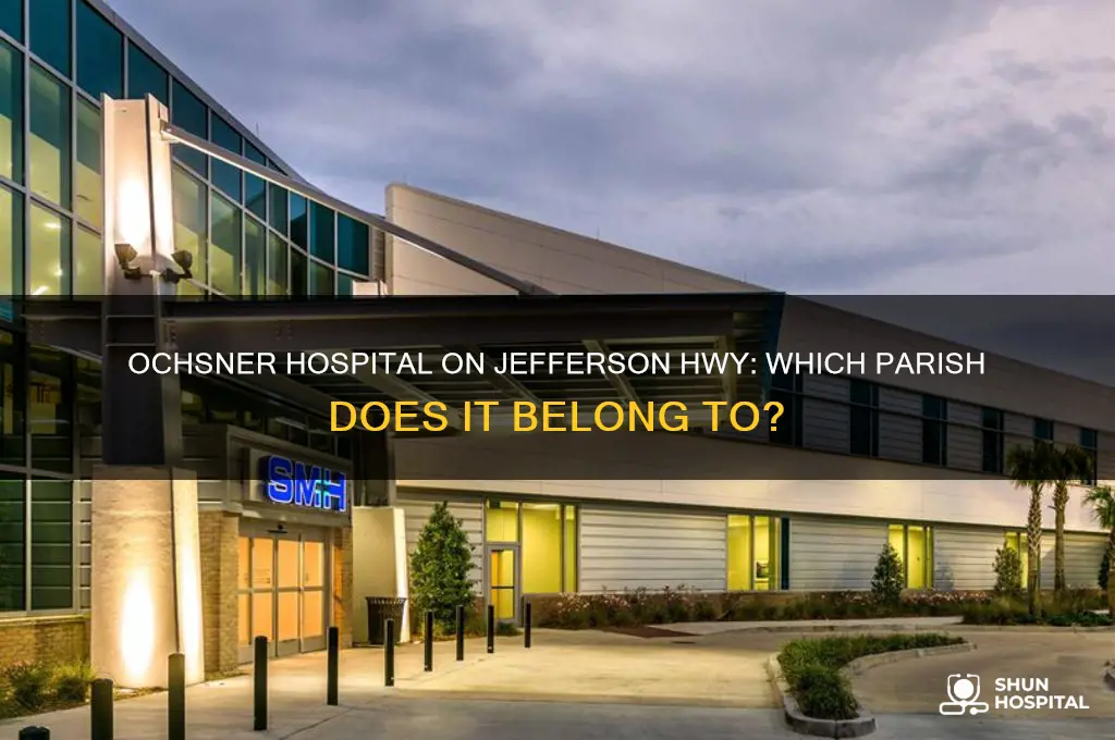 what parish is oschsner hospital in on jefferson hwy