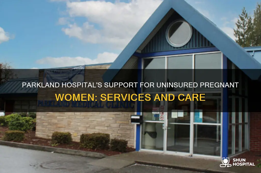 what parkland hospital do with no insurance pregnant women