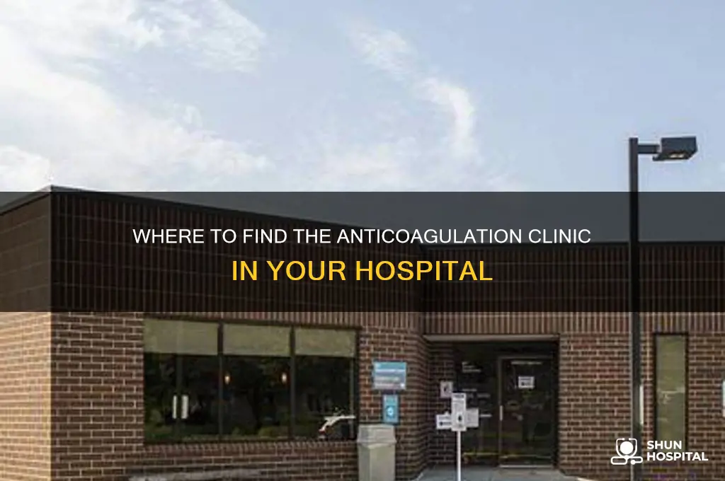 what part of the hospital is the anticoagulation clinic