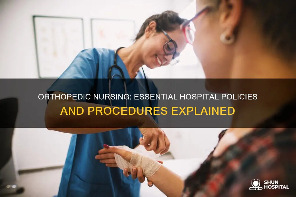 what policies and procedures do orthopidic nurses follow in hospital