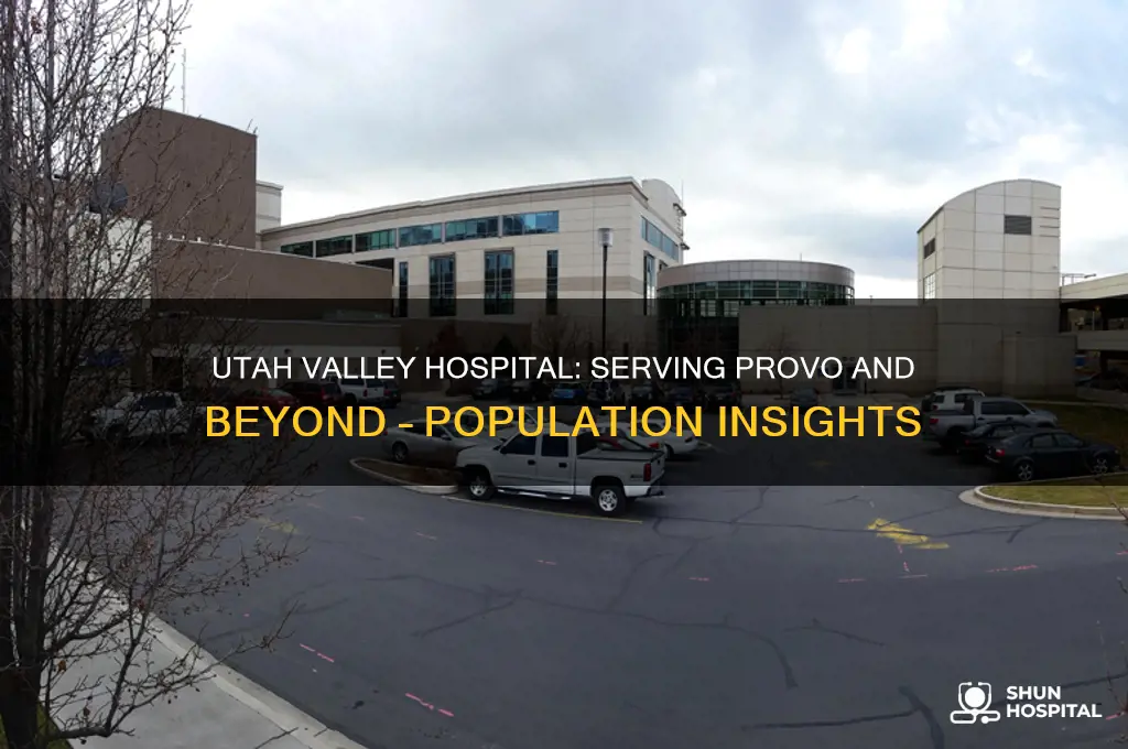 what population does utah valley hospital in provo utah serve