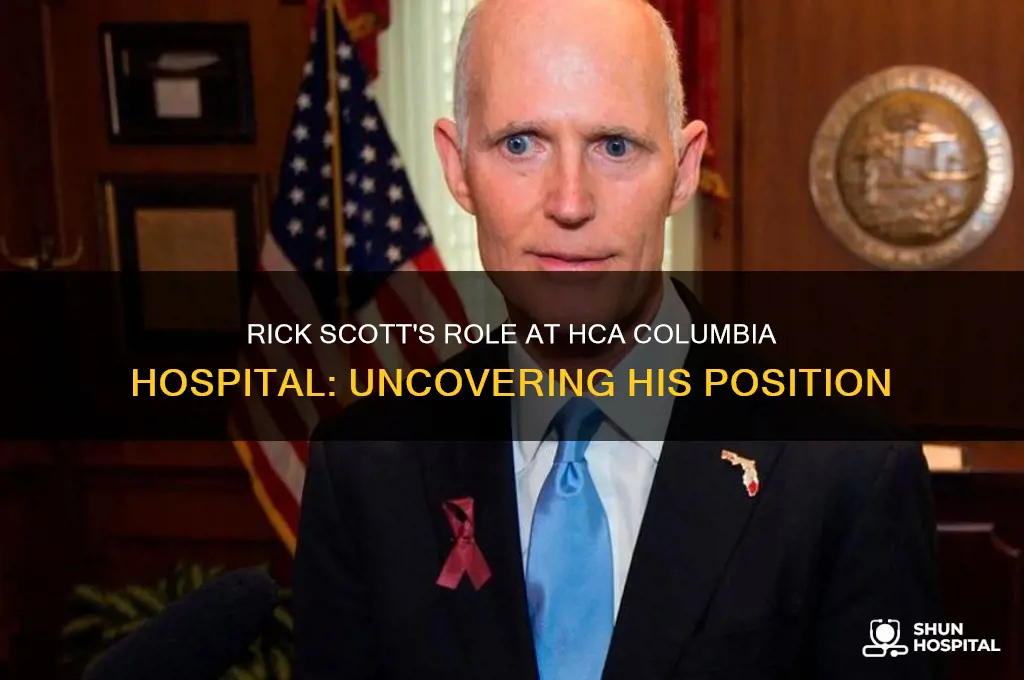 what position was rick scott at hca columbia hospital