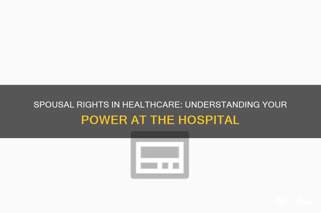 what power does a spouse have at a hospital