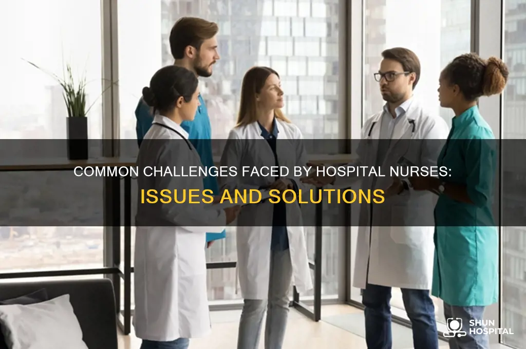 what problems do people run into in the hospital nurses