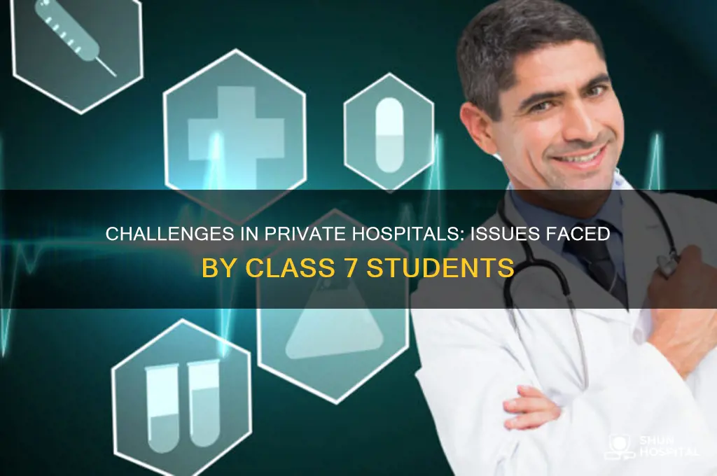 what problems do we face in private hospitals class 7