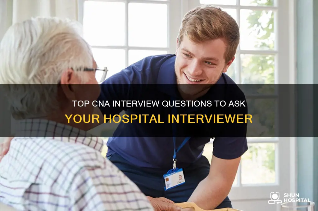 what questions should i ask my interviewer for cna hospital