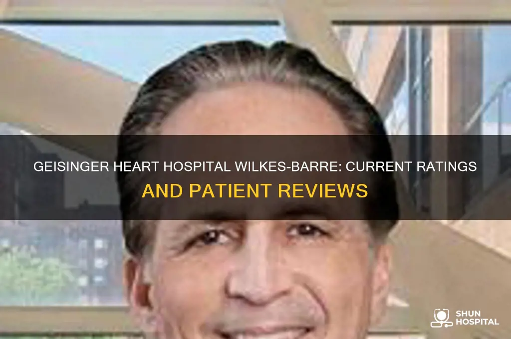 what rating does geisinger heart hospital in wilkes barre have