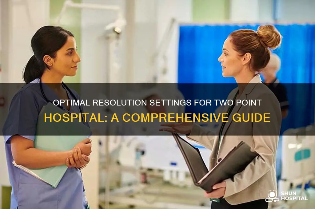 what resolution should i put two point hospital on