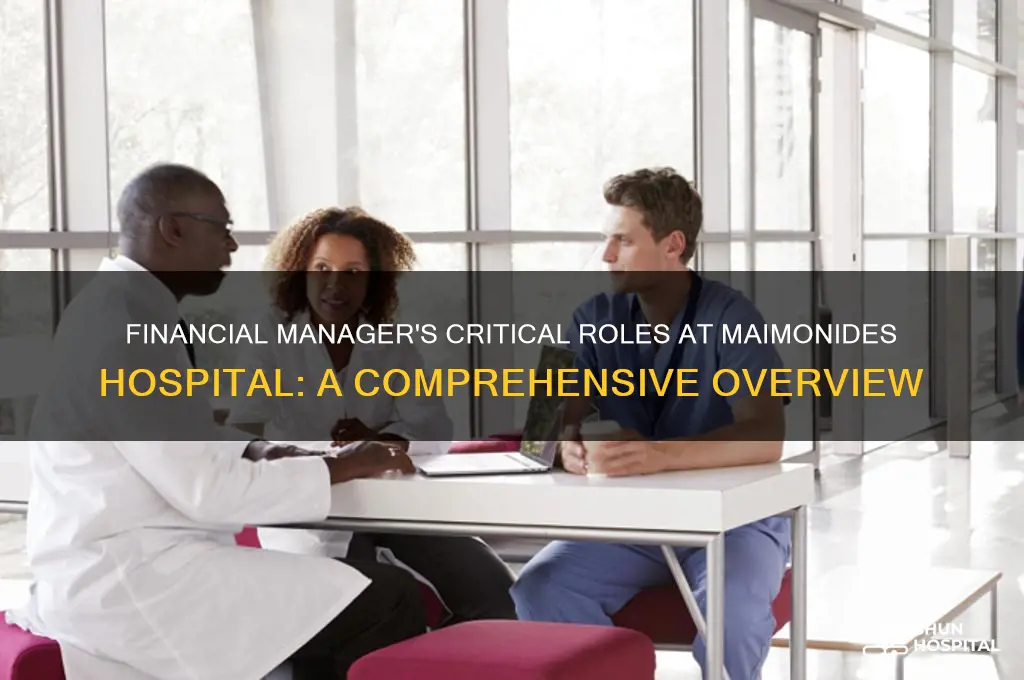what roles does the financial manager play at maimomides hospital