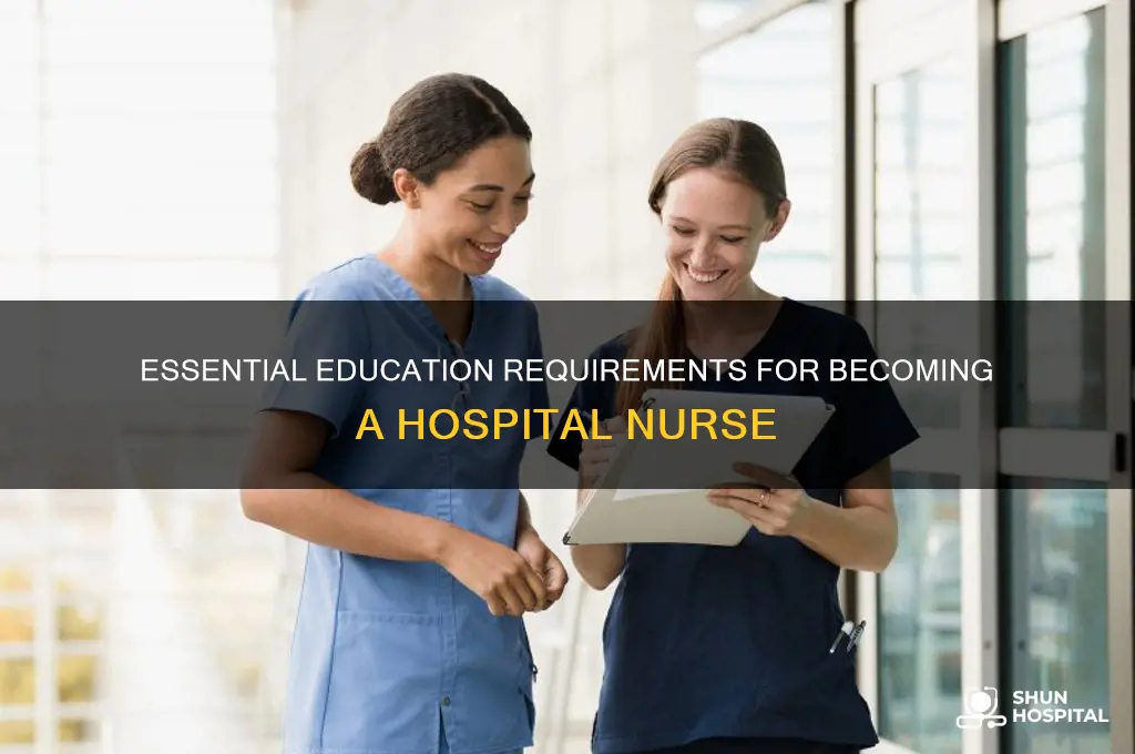what s the education needed for a hospital nurse