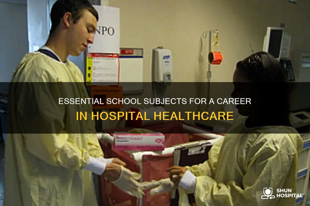 what schools subjects do you need for a hospital