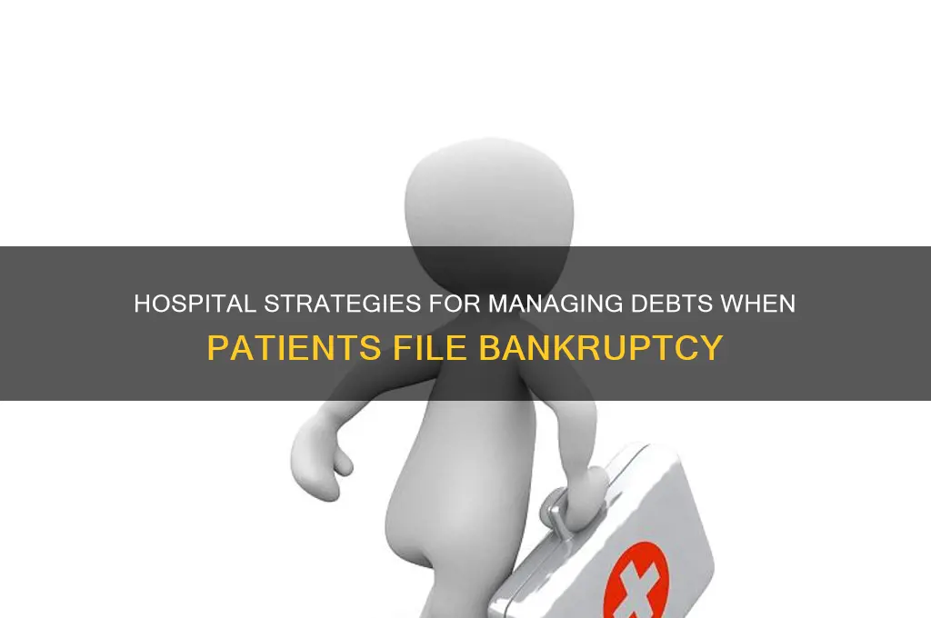 what should a hospital do if a debtor files bankruptcy