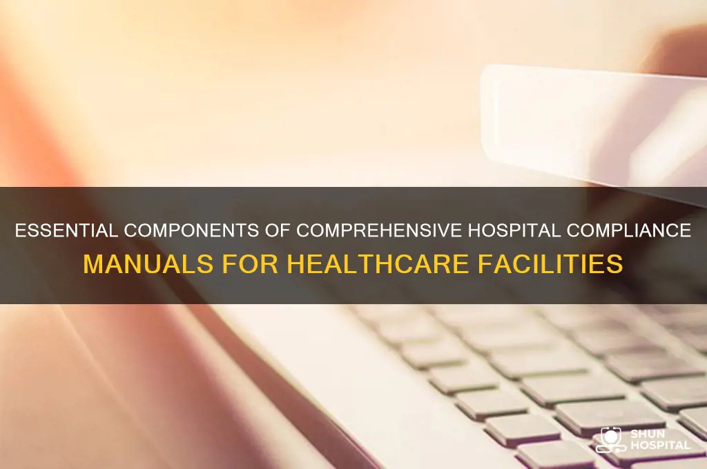 what should complance manuals for hospital have in them
