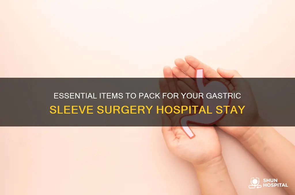 what should i bring to the hospital gastric sleeve surgery