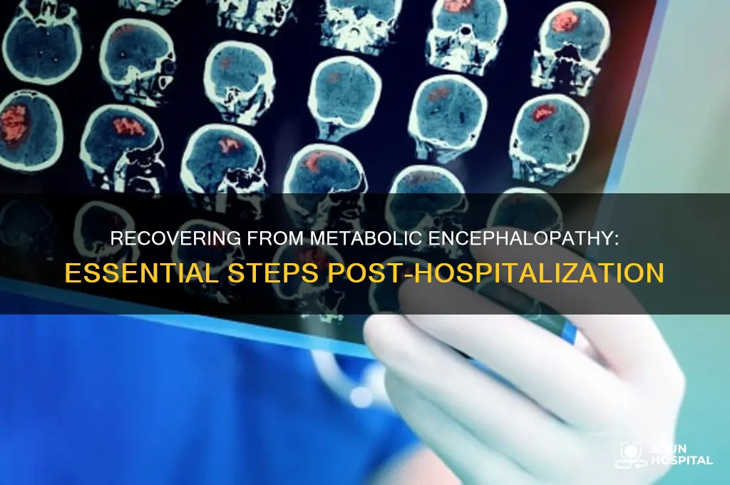 what should i do after hospitalization of metabolic encephalopathy