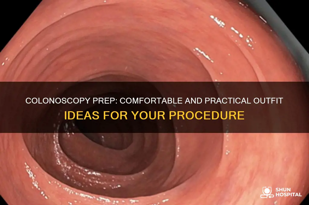 what should i wear to the hospital for a colonoscopy