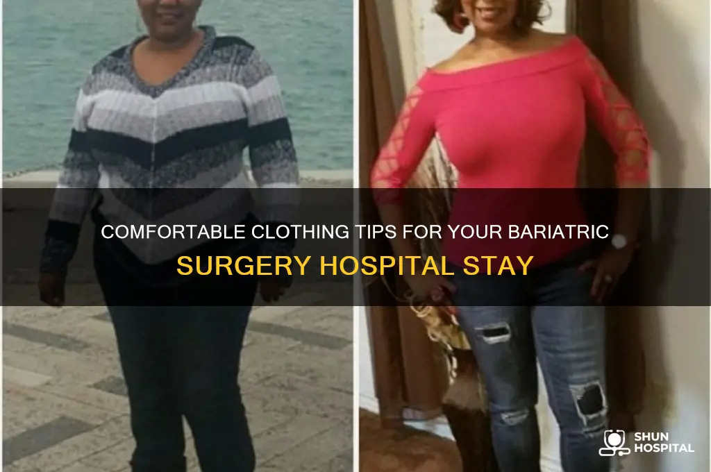 what should i wear to the hospital for bariatric surgery
