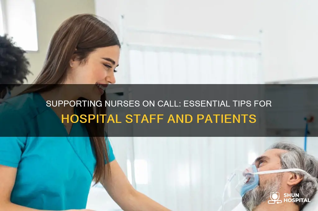 what should you do for nurses on call at hospital