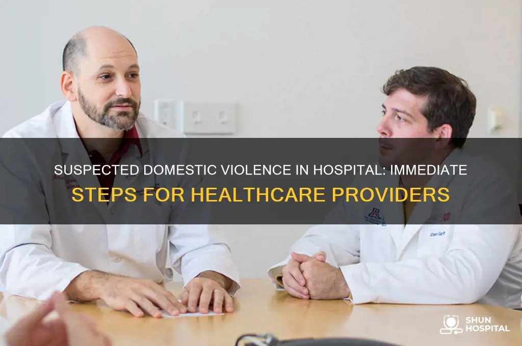 what should you do if you suspect domestic violence hospital