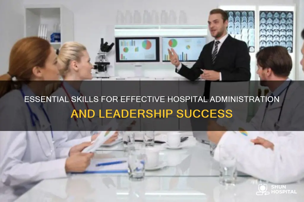 what skills do you need to be a hospital administrator