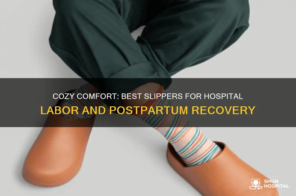 what slippers did you bring to the hospital for labor